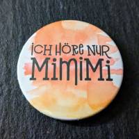 Button / Magnet mit Spruch: Ich höre nur mimimi ~ 38mm Bild 1