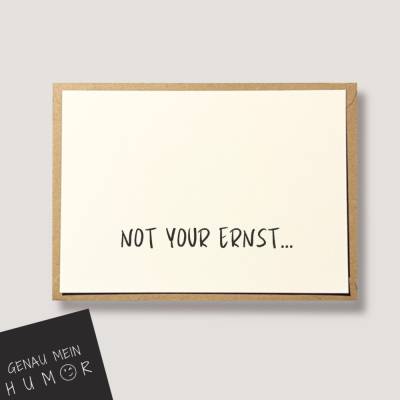 not your ernst - lustige Karte für verschiedene Anlässe, Postkarte mit Spruch, lustiger Text - lustige Karte mit Spruch