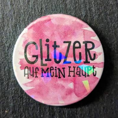 Button / Magnet mit Spruch: Glitzer auf mein Haupt ~ mit Hologrammfolie ~ 38mm