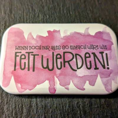 Rechteckiger Button / Magnet mit Spruch: Wenn doch nur alles so einfach wäre wie fett werden! ~ 68x44mm