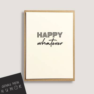 Karte Happy whatever - Postkarte mit Spruch, ironischer Text, lustige Karte für allerlei Anlässe