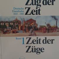 Zug der Zeit -Deutsche Eisenbahn 1835- 1985 Band 1 Bild 1