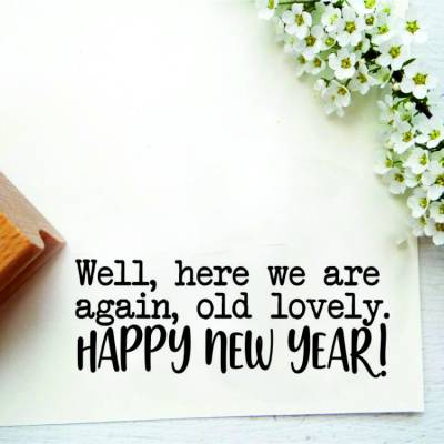 Stempel "Well, here we are again, old lovely." für Silvestergeschenke, Silvestermitbringsel, Gastgeschenke