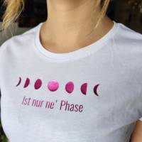 Mond Phasen T-Shirt | Es ist nur 'ne Phase | T-Shirt Mond/ Mondphasen | Shirt Damen Bio Baumwolle | T-Shirt Moon | Shirt Bild 2